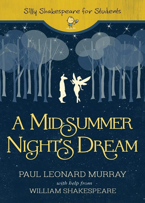 A Midsummer Night’s Dream (Silly Shakespeare for Students)